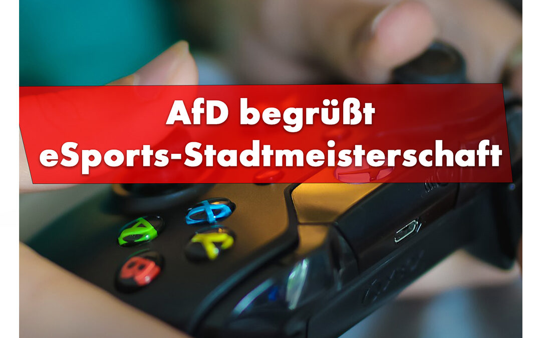 AfD-Fraktion Dortmund begrüßt „eSport-Stadtmeisterschaft“ in Dortmund