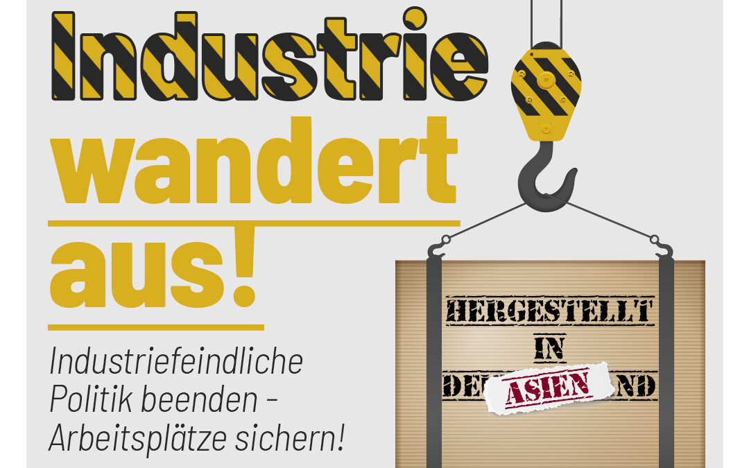 Unsere Industrie wandert aus!