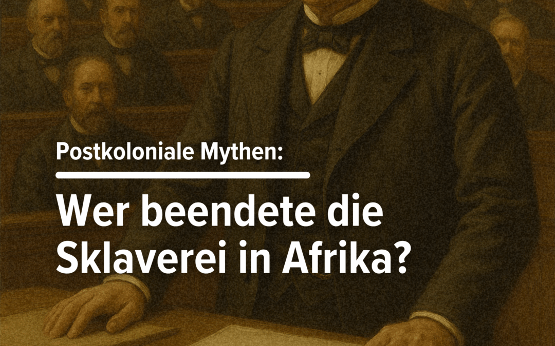 Postkoloniale Mythen – Wer beendete die Sklaverei in Afrika?