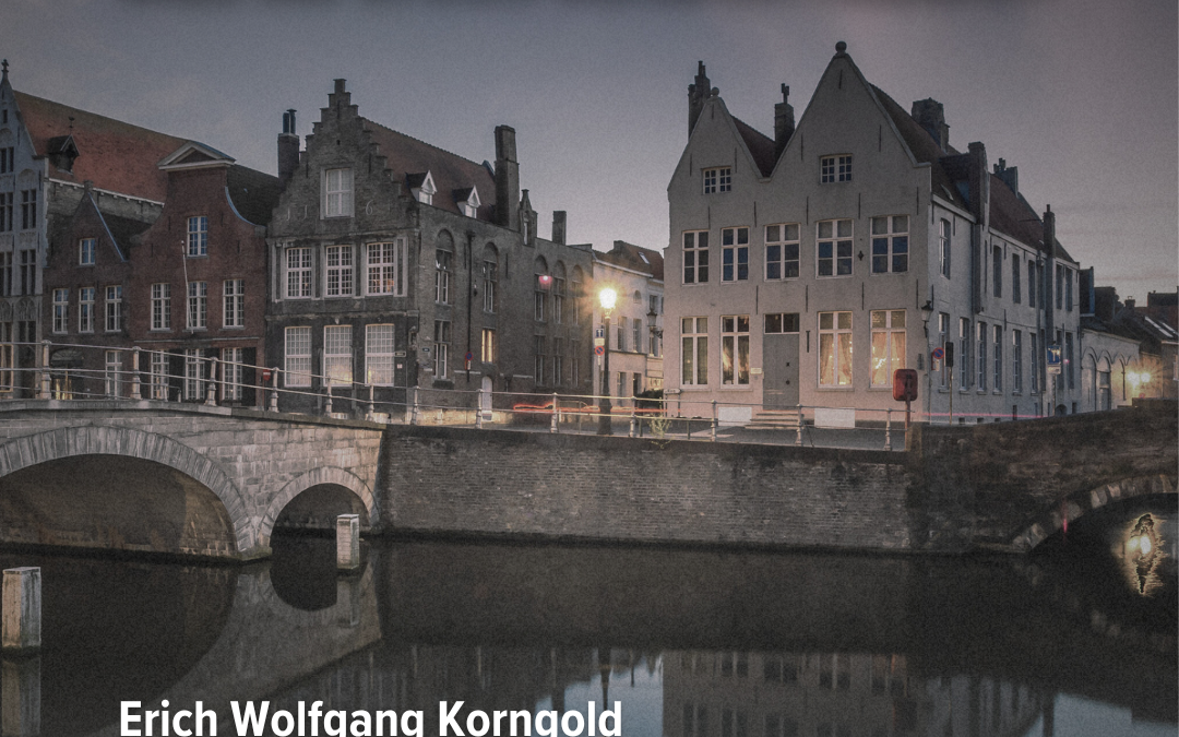 Brügge sehen… und sterben? – Erich Wolfgang Korngold: Die tote Stadt (1920)
