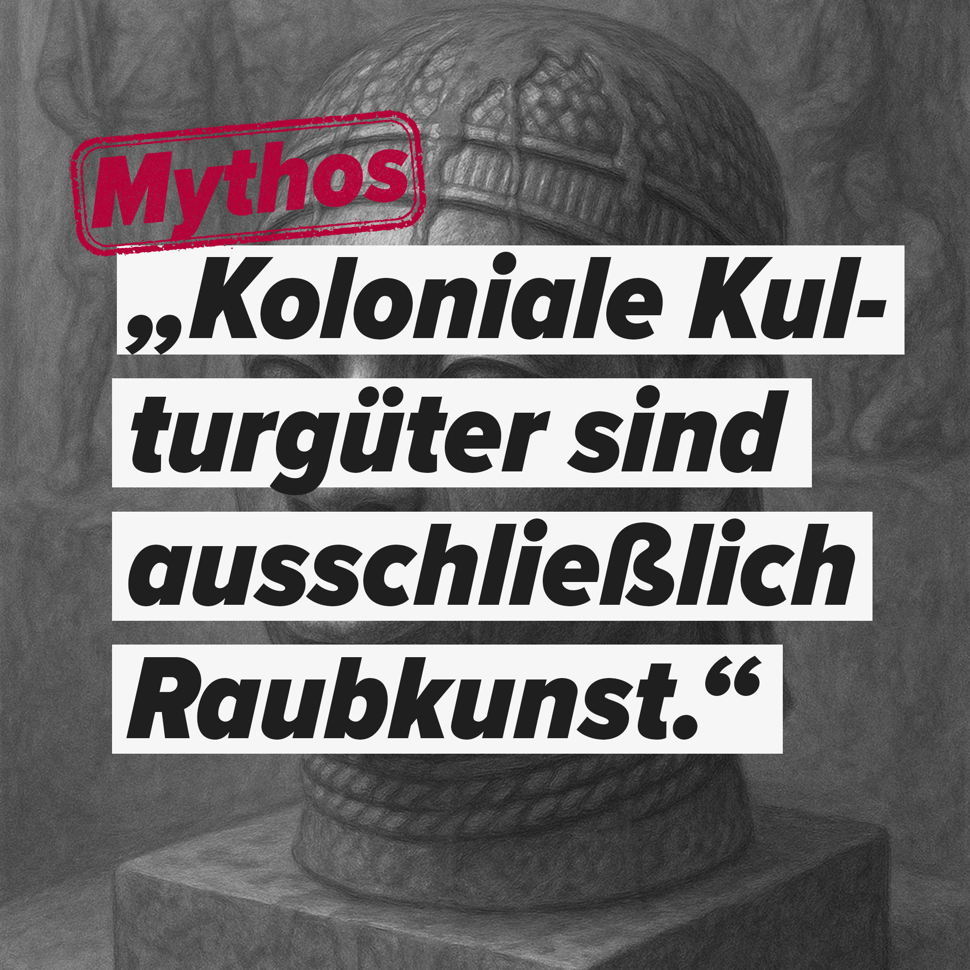 „Koloniale Kulturgüter sind ausschließlich Raubkunst“